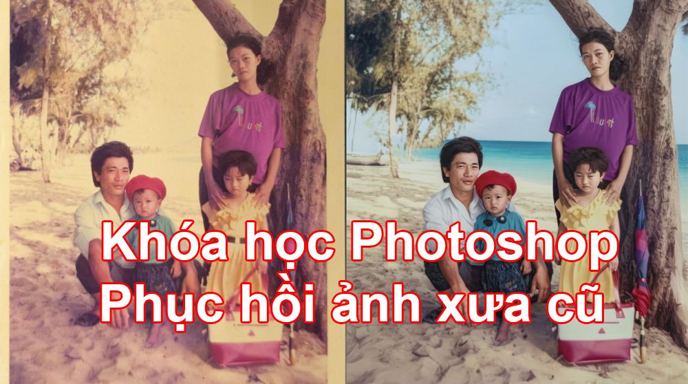 khoa-hoc-photoshop-phuc-hoi-anh-xua-cu